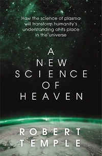 A new science of Heaven: How the plasma physics is shedding light on spiritual experience