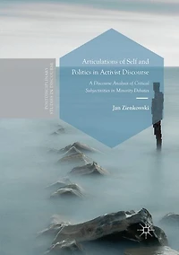 Articulations of Self and Politics Activist Discourse: A Discourse Analysis Critical Subjectivities Minority Debates