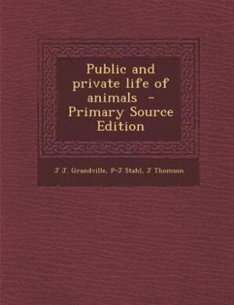 Public and private life of animals - Primary Source Edition