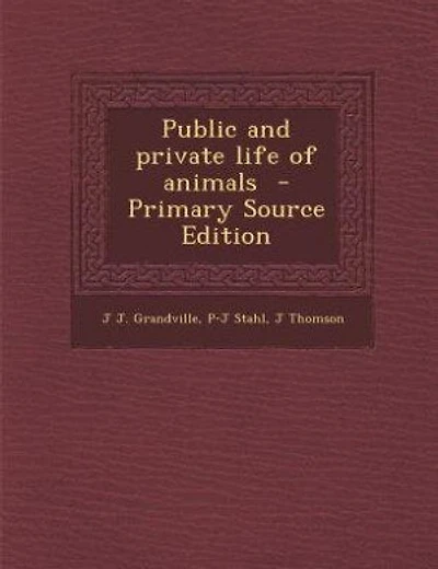 Public and private life of animals - Primary Source Edition
