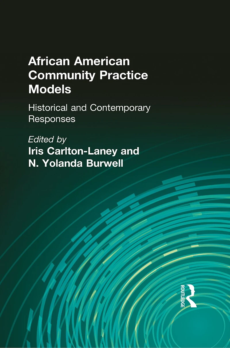 African American Community Practice Models: Historical And Contemporary Responses