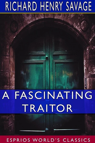 A Fascinating Traitor (Esprios Classics): An Anglo-Indian Story