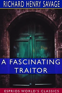 A Fascinating Traitor (Esprios Classics): An Anglo-Indian Story