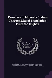 Exercises in Idiomatic Italian Through Literal Translation From the English
