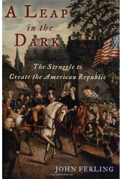 A Leap the Dark: Struggle to Create American Republic