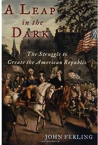 A Leap the Dark: Struggle to Create American Republic