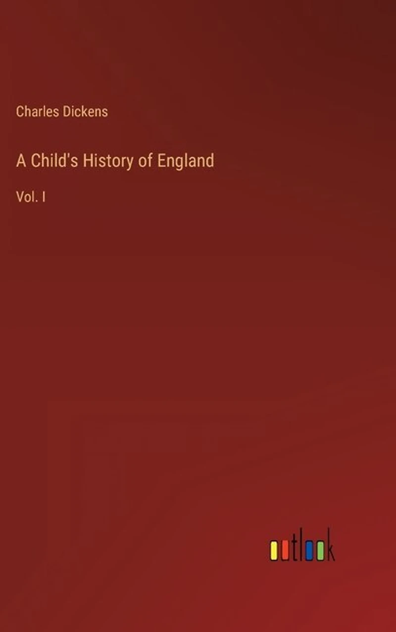 A Child's History of England: Vol. I