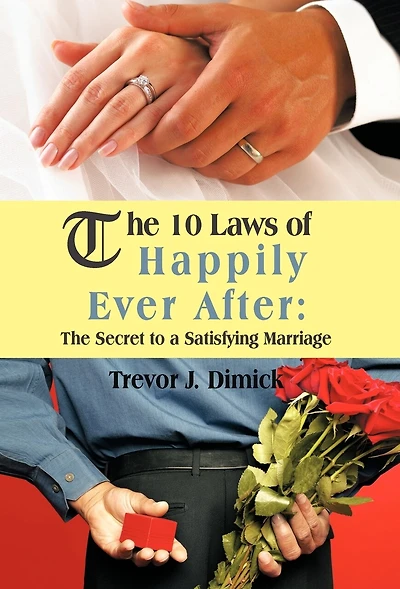 The 10 Laws Of Happily Ever After: Secret To A Satisfying Marriage
