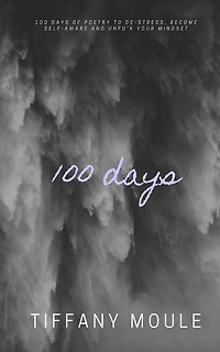 100 days: 100 days of poetry to de-stress, become self-aware, and unfu*k your mindset