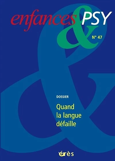 Enfances et psy, n°47. Quand la langue défaille