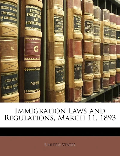 Immigration Laws and Regulations, March 11, 1893