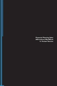 Financial Planning Sales Affirmations Workbook for Instant Success. Financial Planning Sales Positive & Empowering Affirmations Workbook. Includes: Financial Planning Sales Subliminal Empowerment.