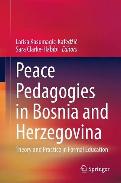 Peace Pedagogies Bosnia and Herzegovina: Theory Practice Formal Education
