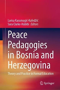 Peace Pedagogies Bosnia and Herzegovina: Theory Practice Formal Education