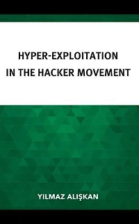 Hyper-Exploitation the Hacker Movement