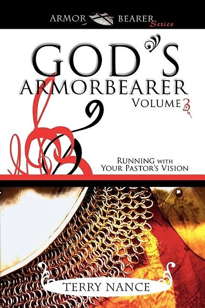 Gods Armorbearer V3: Running With Your Pastors Vision