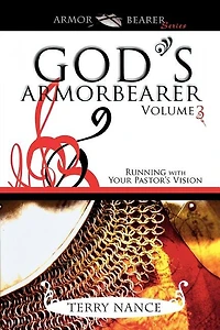 Gods Armorbearer V3: Running With Your Pastors Vision