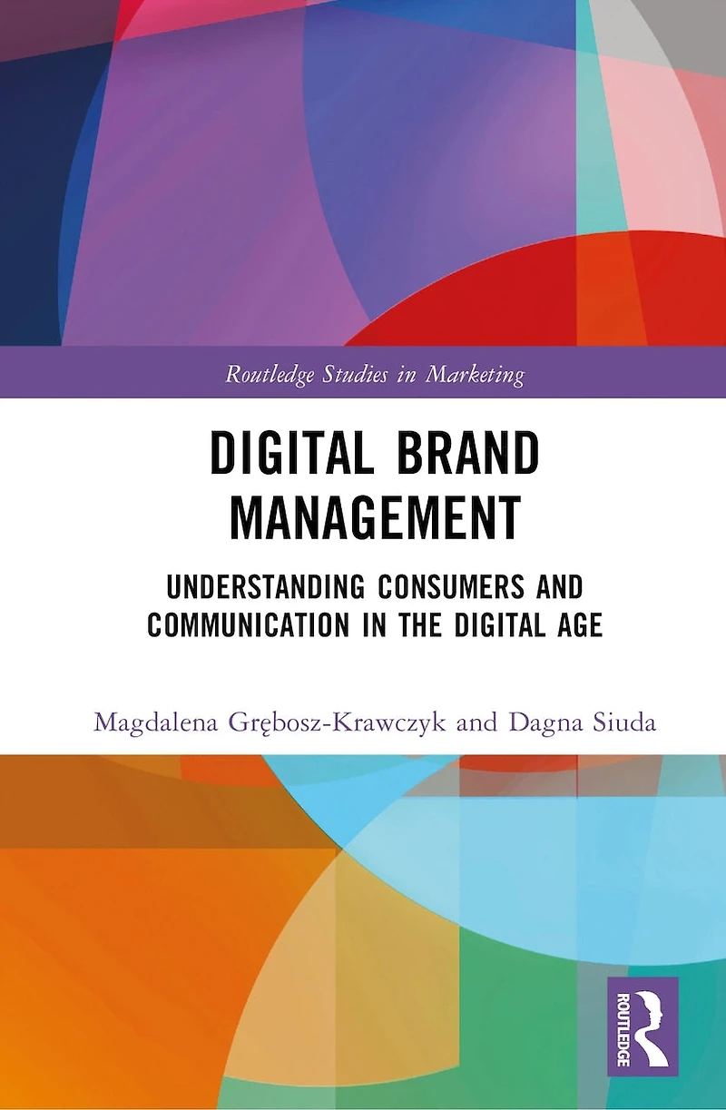 Digital Brand Management: Understanding Consumers and Communication the Age