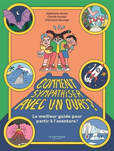 Comment sympathiser avec un ours ?: le meilleur guide pour partir à l'aventure !