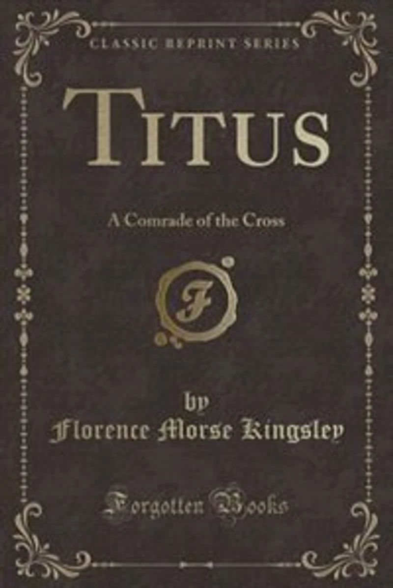 Titus: A Comrade of the Cross (Classic Reprint)