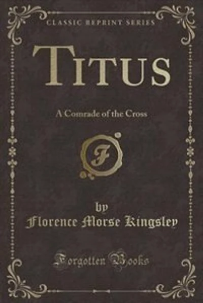 Titus: A Comrade of the Cross (Classic Reprint)