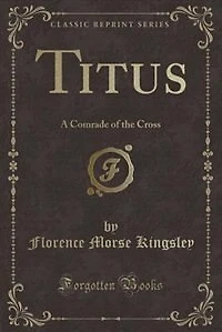 Titus: A Comrade of the Cross (Classic Reprint)