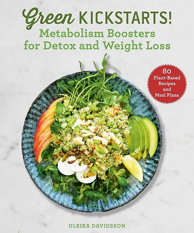 Green Kickstarts!: Metabolism Boosters For Detox And Weight Loss