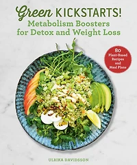 Green Kickstarts!: Metabolism Boosters For Detox And Weight Loss