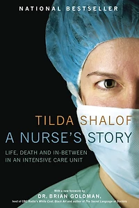 A Nurse's Story: Life, Death And In-between An Intensive Care Unit