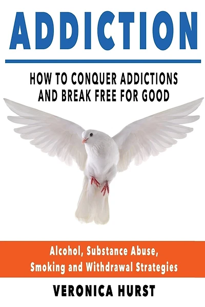 Addiction: How To Conquer Addiction and Break Free For Good