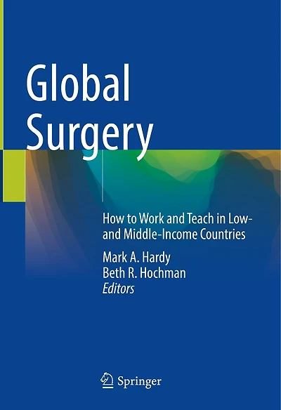 Global Surgery: How to Work and Teach Low- Middle-Income Countries