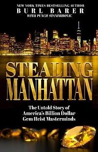 Stealing Manhattan: The Untold Story of America's Billion Dollar Gem Heist Masterminds