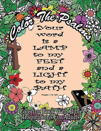 Color The Psalms Coloring Book With Bible Inspirations for Adults: 35 Christian Psalms For Faith, Peace, Calm and Relaxation
