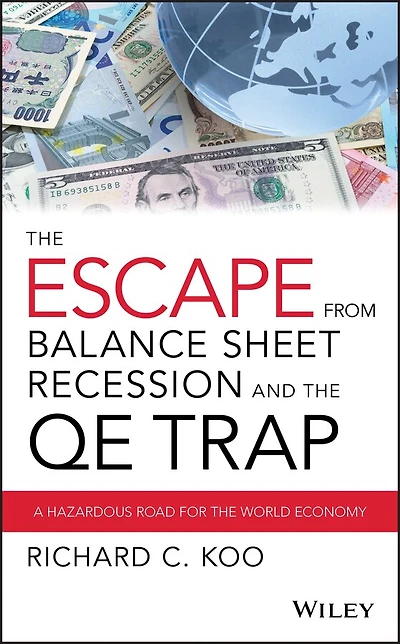 the Escape from Balance Sheet Recession and QE Trap: A Hazardous Road for World Economy