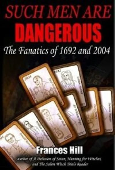 Such Men are Dangerous: The Fanatics of 1692 and 2004