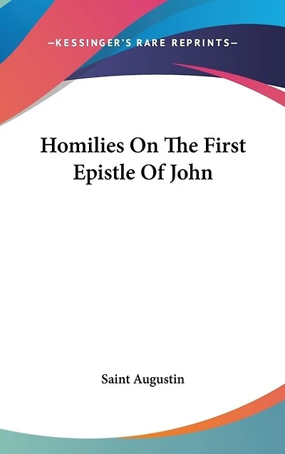 Homilies On The First Epistle Of John
