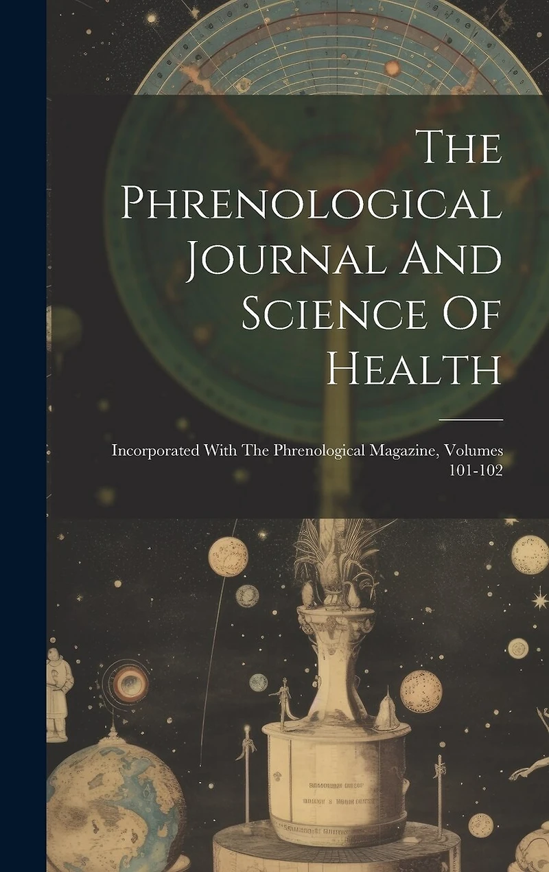The Phrenological Journal And Science Of Health: Incorporated With The Phrenological Magazine, Volumes 101-102