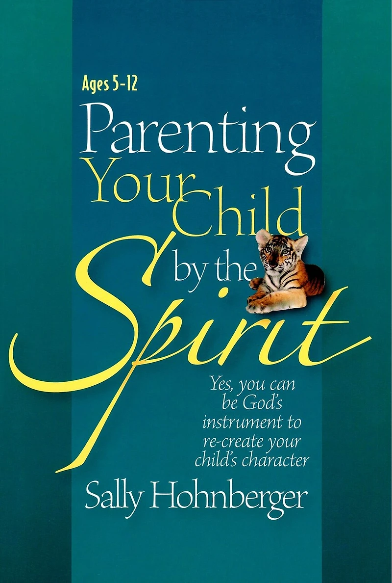 Parenting Your Infant / Toddler by the Spirit: Yes, You Can Lay the Foundation for a Godly Character
