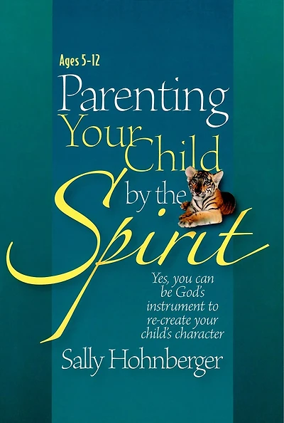 Parenting Your Infant / Toddler by the Spirit: Yes, You Can Lay the Foundation for a Godly Character
