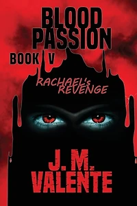 Blood Passion Book V: Rachael's Revenge