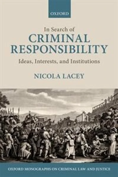 Search of Criminal Responsibility: Ideas, Interests, and Institutions