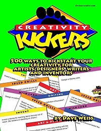 Creativity Kickers: 500 ways to Kickstart Your Creativity for Artists/Designers, Writers and Inventors