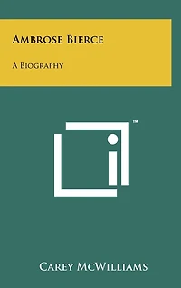 Ambrose Bierce: A Biography