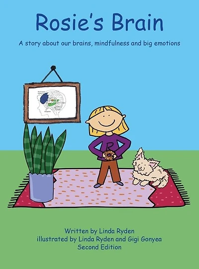 Rosie's Brain: A Story about our Brains, Mindfulness and Big Emotions