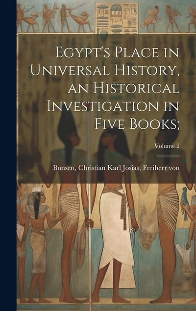 Egypt's Place in Universal History, an Historical Investigation in Five Books;; Volume 2