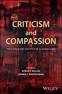 Criticism and Compassion: The Ethics Politics of Claudia Card