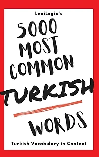 5000 Most Common Turkish Words: Turkish Vocabulary in Context