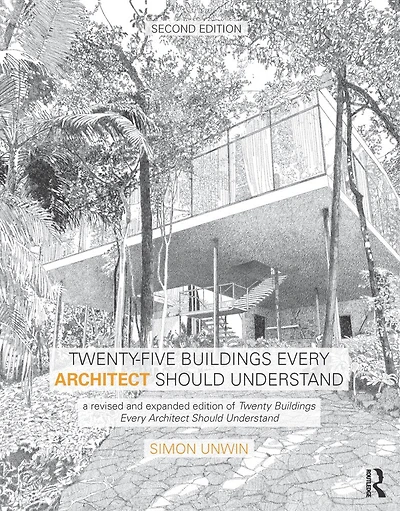 Twenty-five Buildings Every Architect Should Understand: A Revised And Expanded Edition Of Twenty Buildings Every Architect Should Understand