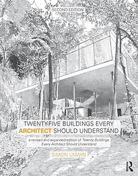 Twenty-five Buildings Every Architect Should Understand: A Revised And Expanded Edition Of Twenty Buildings Every Architect Should Understand