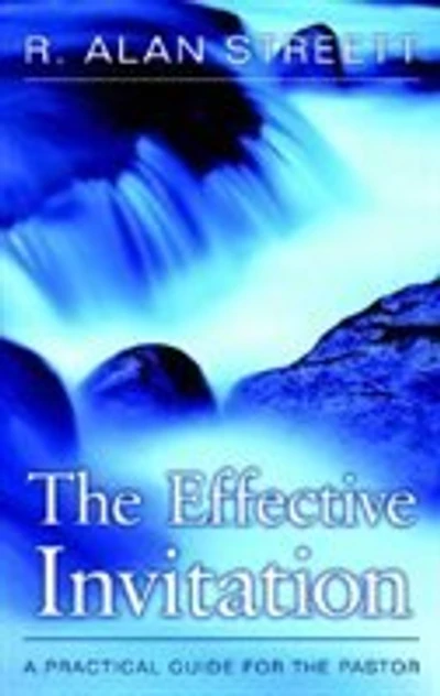 The Effective Invitation: A Practical Guide For The Pastor